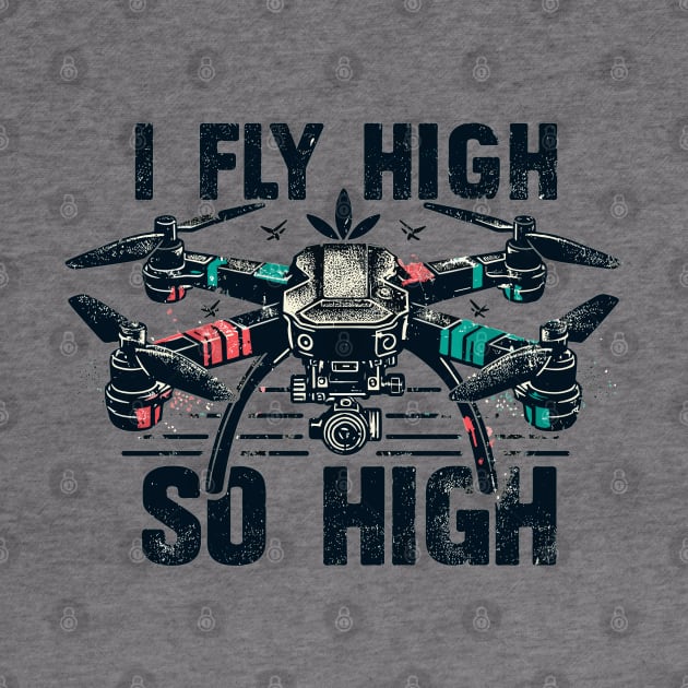 Drone I Fly High So High by Vehicles-Art